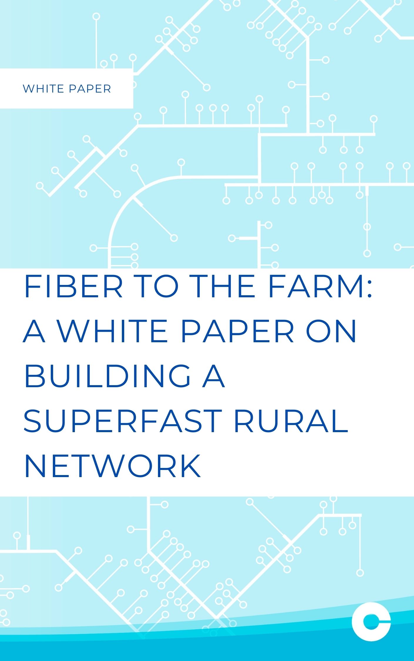 Fiber to the Farm a whitepaper on building a superfast rural network
